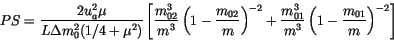 \begin{displaymath} PS=\frac{2 u_a^2 \mu}{L \Delta m_0^2 (1/4+\mu^2)} \left[\fra... ...rac{m_{01}^3}{m^3} \left(1-\frac{m_{01}}{m}\right)^{-2}\right] \end{displaymath}