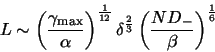 \begin{displaymath} L\sim \left(\frac{\gamma_{\max}}\alpha\right)^{\frac1{12}} \... ...\frac23} \left(\frac{N D_{\mbox\tiny -}}\beta\right)^{\frac16} \end{displaymath}