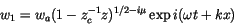 \begin{displaymath} w_1=w_a (1- z_c^{-1} z)^{1/2-i \mu} \exp i (\omega t + k x) \end{displaymath}