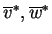 $ \overline{v}^{*}, \overline{w}^{*}$