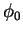 $\phi_{0}$