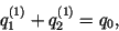 \begin{displaymath}
q_1^{(1)}+ q_2^{(1)} = q_0,
\end{displaymath}