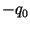 $-q_0$