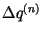 $\Delta q^{(n)}$