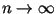 $n\rightarrow \infty$