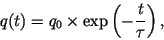\begin{displaymath}
q(t) = q_0 \times \exp\left(-\frac{t}{\tau}\right),
\end{displaymath}