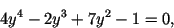 \begin{displaymath}
4y^4 -2 y^3 + 7y^2 -1 =0,
\end{displaymath}