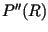 $P^{\prime\prime}(R)$