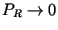 $P_R\rightarrow 0$