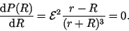 \begin{displaymath}
\frac{\mathrm{d}P(R)}{\mathrm{d}R} = \mathcal{E}^2 \frac{r-R}{(r+R)^3} =0.
\end{displaymath}