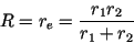 \begin{displaymath}
R = r_{e} = \frac{r_1 r_2}{r_1 + r_2}
\end{displaymath}