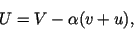 \begin{displaymath}
U = V - \alpha ( v + u ),
\end{displaymath}
