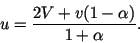 \begin{displaymath}
u = \frac{2V + v(1-\alpha)}{1+\alpha}.
\end{displaymath}