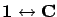 $\mathbf{1}\leftrightarrow\mathbf{C}$
