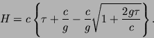 \begin{displaymath}
H = c\left\{ \tau +\frac{c}{g} -
\frac{c}{g}\sqrt{1+\frac{2g\tau}{c}}\right\}.
\end{displaymath}