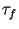$\tau_f$