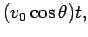 $\displaystyle (v_0\cos\theta)t,$