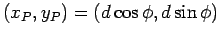 $(x_P,y_P)=(d\cos\phi,d\sin\phi)$