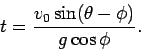 \begin{displaymath}
t = \frac{v_0\sin(\theta-\phi)}{g\cos\phi}.
\end{displaymath}