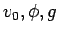 $v_0, \phi, g$