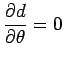 $\displaystyle \frac{\partial d}{\partial \theta} =0$