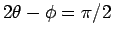 $2\theta-\phi=\pi/2$