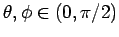 $\theta, \phi \in (0,\pi/2)$