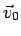 $\vec{v}_0$