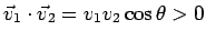 $\vec{v}_1\cdot \vec{v}_2 = v_1v_2\cos\theta> 0$