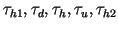$\tau_{h1},\tau_{d}, \tau_{h},\tau_{u},\tau_{h2}$