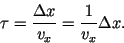\begin{displaymath}
\tau = \frac{\Delta x}{v_x} = \frac{1}{v_x} \Delta x.
\end{displaymath}