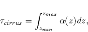\begin{displaymath}\tau_{cirrus}= \int_{z_{min}}^{z_{max}} \alpha (z) dz,\end{displaymath}