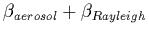 $\beta_{aerosol}+ \beta_{Rayleigh}$