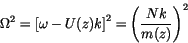 \begin{displaymath} \Omega^2 = \left[\omega - U(z) k \right]^2= \left(\frac{N k}{m(z)} \right)^2 \end{displaymath}