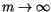 $m \rightarrow \infty$