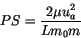 \begin{displaymath} PS=\frac{2 \mu u_a^2}{L m_0 m} \end{displaymath}