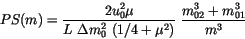 \begin{displaymath} PS(m)=\frac{2 u_0^2 \mu}{L  \Delta m_0^2  (1/4+\mu^2)}  \frac{m_{02}^3+m_{01}^3}{m^3} \end{displaymath}