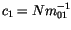 $c_1=N m_{01}^{-1}$