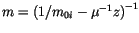 $m=\left({1/m_{0i}- \mu^{-1} z} \right)^{-1}$