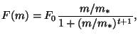 $\displaystyle F(m) = F_0 \frac{ m/m_* }{ 1 + (m/m_* )^{t+1} },$