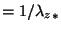 $ = 1/{\lambda_z}_*$