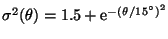 $\sigma^2(\theta)=1.5+\mbox{e}^{-(\theta/15^{\circ})^2}$