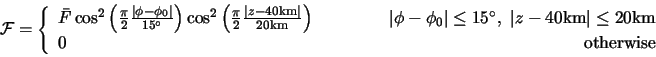 \begin{displaymath} \mathcal{F}= \left\{\begin{array}{lcr} {\bar F} \cos^2\left(... ...rt\le20\mbox{km} \\ 0 & & \mbox{otherwise} \end{array}\right. \end{displaymath}