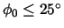 ${\phi_0}\le25^\circ$