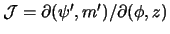 ${\mathcal J}=\partial(\psi',m')/\partial(\phi,z)$
