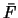 ${\bar F}$