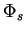$\Phi_s$